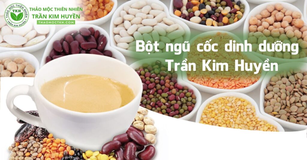Thông tin về bột ngũ cốc dinh dưỡng Trần Kim Huyền
